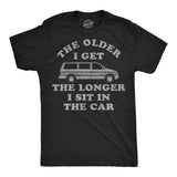 Mens Funny T Shirts The Older I Get The Longer I Sit In The Car Sarcastic Graphic Novelty Tee for Men