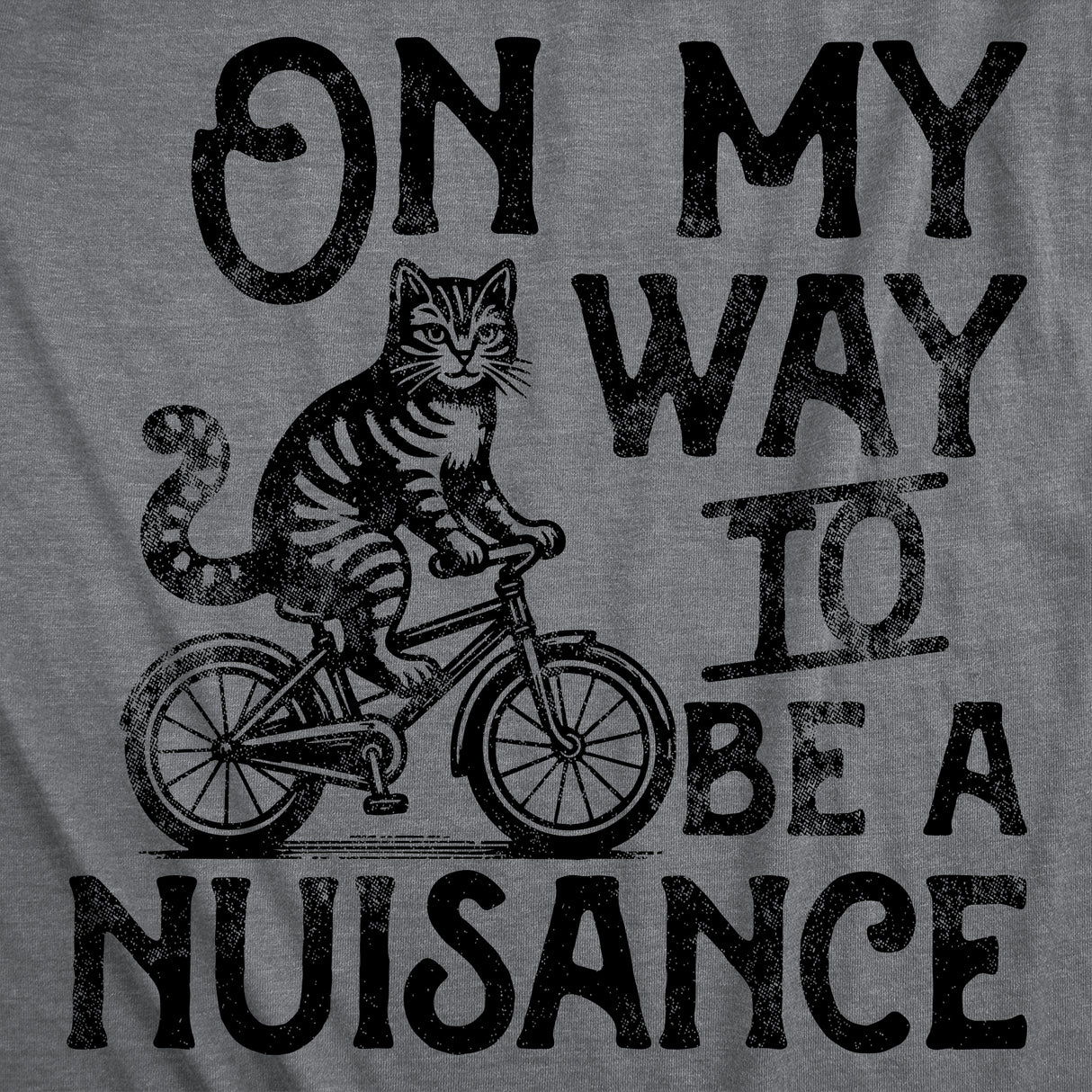 Womens Funny T Shirts On My Way to Be A Nuisance Sarcastic Cat Graphic Novelty Tee for Ladies