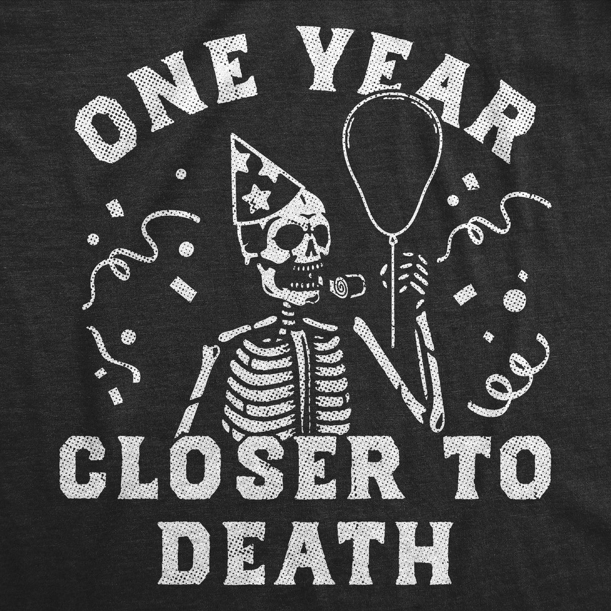 Mens Funny T Shirts One Year Closer to Death Sarcastic Birthday Graphic Novelty Tee for Men