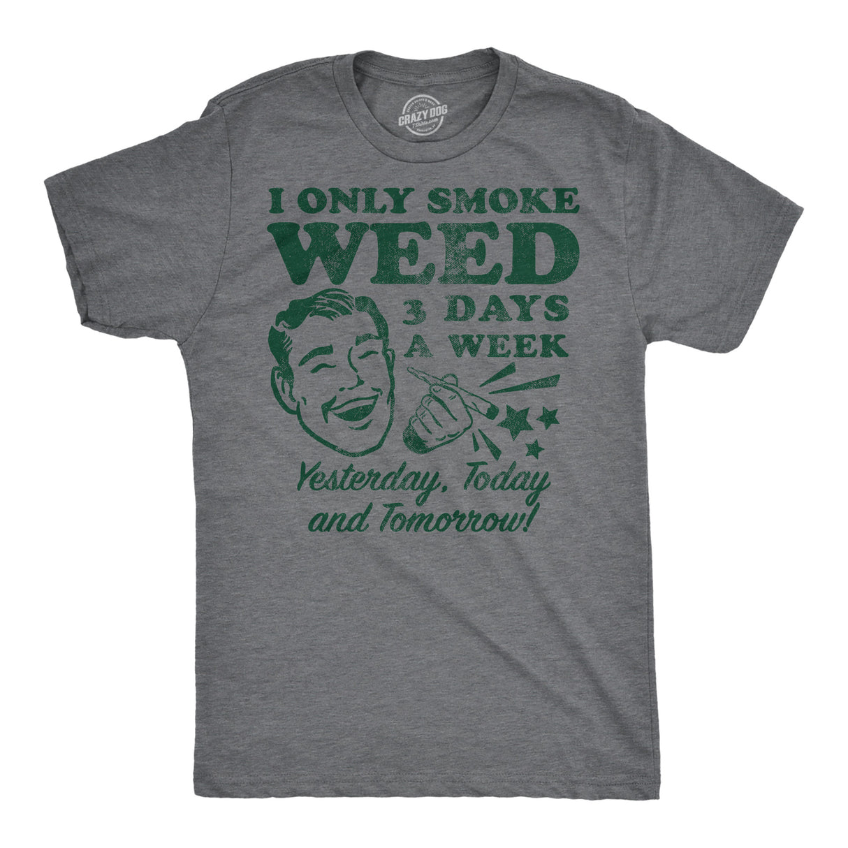 Mens Funny T Shirts I Only Smoke Weed 3 Days A Week Yesterday Today and Tomorrow Sarcastic 420 Tee for Men