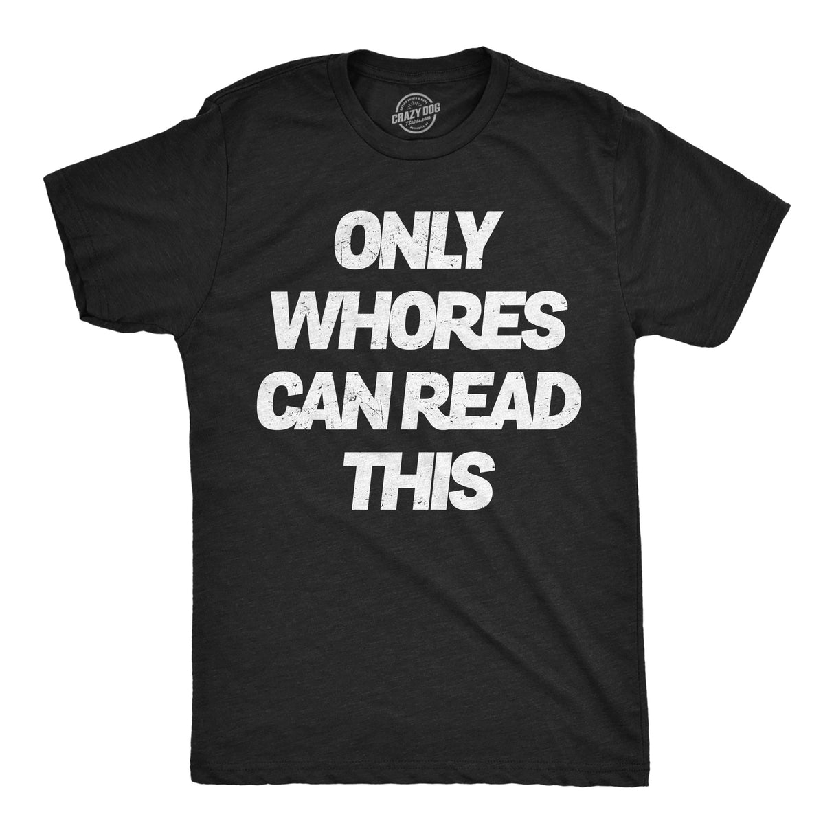 Mens Funny T Shirts Only Whores Can Read This Sarcastic Graphic Novelty Tee for Men