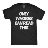 Mens Funny T Shirts Only Whores Can Read This Sarcastic Graphic Novelty Tee for Men