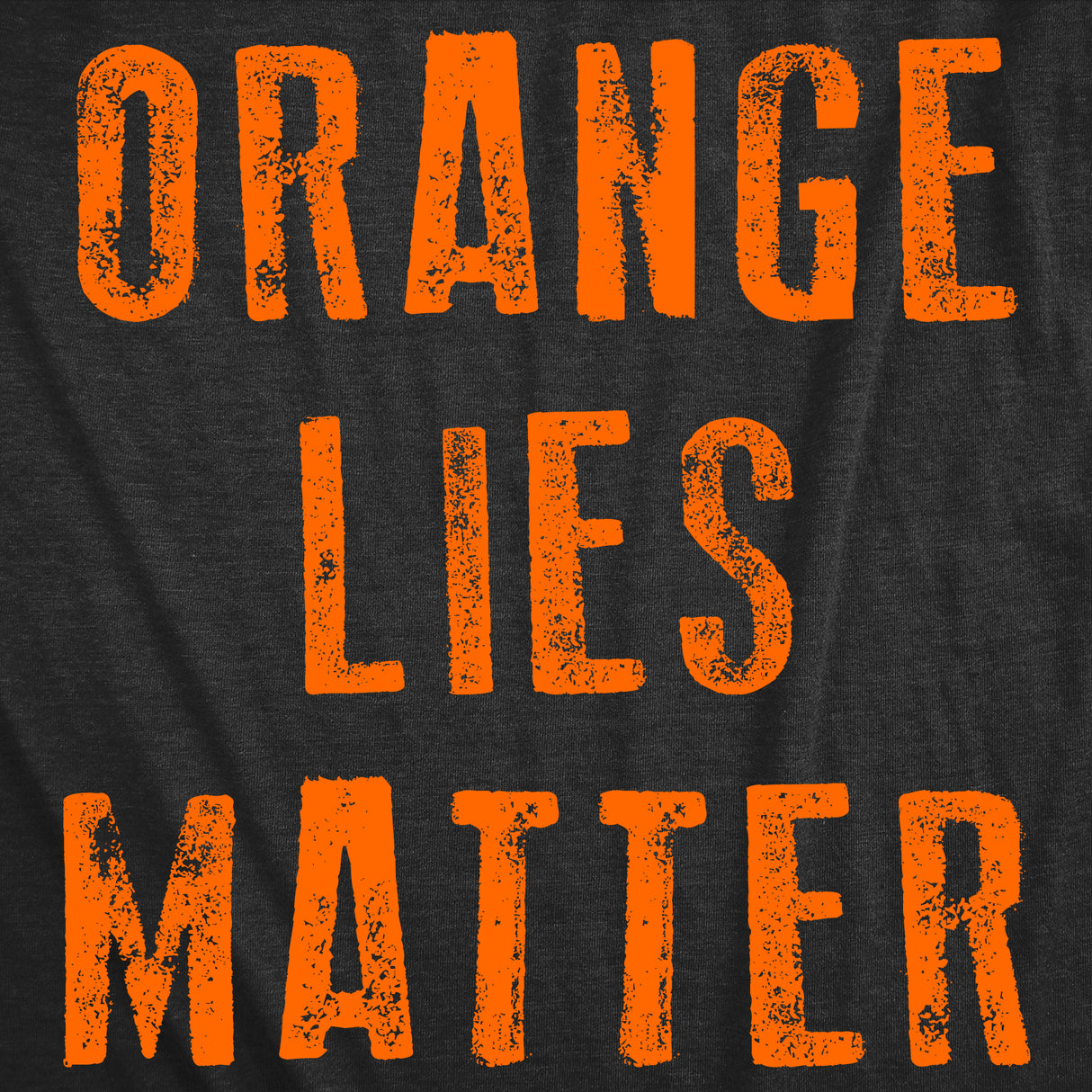 Mens Funny T Shirts Orange Lies Matter Sarcastic Anti Trump Graphic Novelty Tee for Men