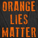 Mens Funny T Shirts Orange Lies Matter Sarcastic Anti Trump Graphic Novelty Tee for Men