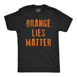 Mens Funny T Shirts Orange Lies Matter Sarcastic Anti Trump Graphic Novelty Tee for Men