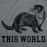 Mens Funny T Shirts Otter This World Sarcastic Graphic Novelty Tee for Men