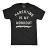 Mens Funny T Shirts Parenting Is My Workout Sarcastic Fitness Joke Graphic Novelty Tee for Men