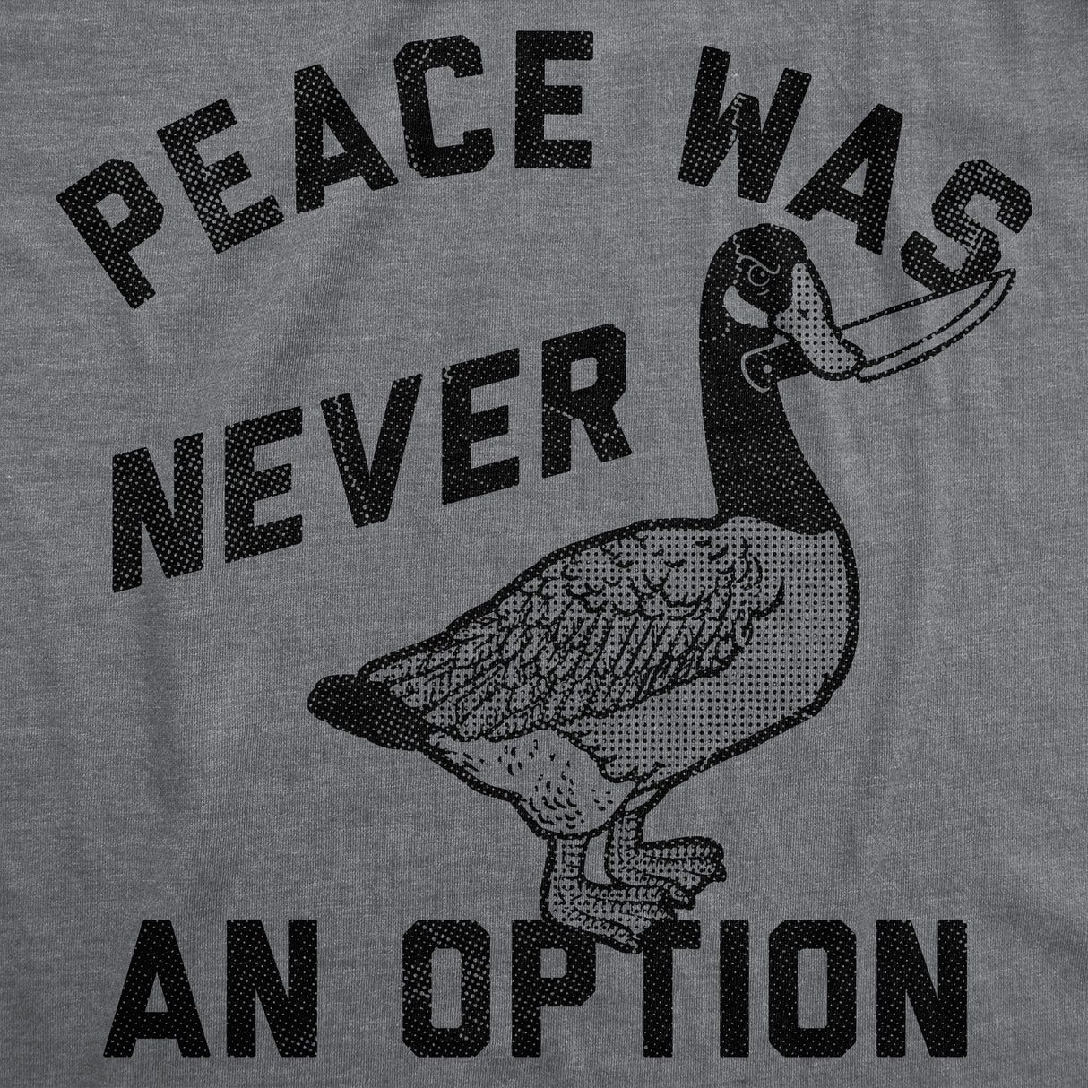 Mens Funny T Shirts Peace Was Never An Option Sarcastic Goose Graphic Novelty Tee for Men