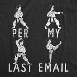 Mens Funny T Shirts Per My Last Email Sarcastic Karate Graphic Novelty Tee for Men