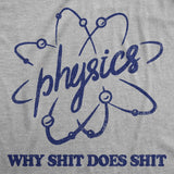 Mens Funny T Shirts Physics Why Shit Does Shit Sarcastic Science Graphic Novelty Tee for Men