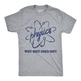 Mens Funny T Shirts Physics Why Shit Does Shit Sarcastic Science Graphic Novelty Tee for Men
