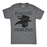 Mens Funny T Shirts Plagued With Problems Sarcastic Graphic Novelty Tee for Men