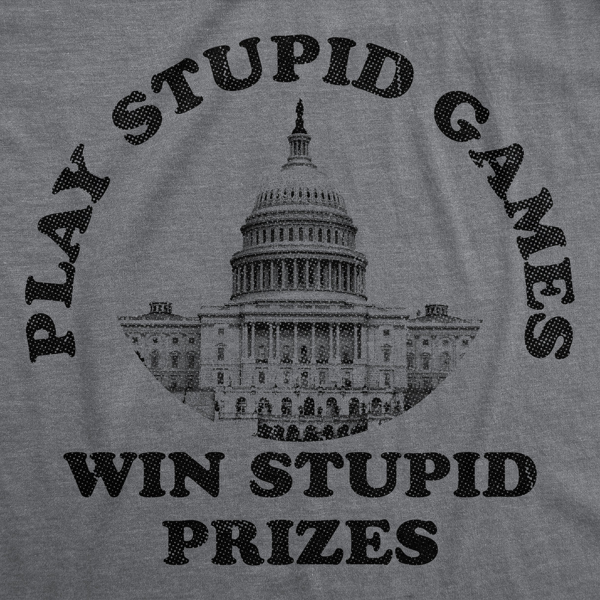 Mens Funny T Shirts Play Stupid Games Win Stupid Prizes Sarcastic Captitol Graphic Novelty Political Tee for Men