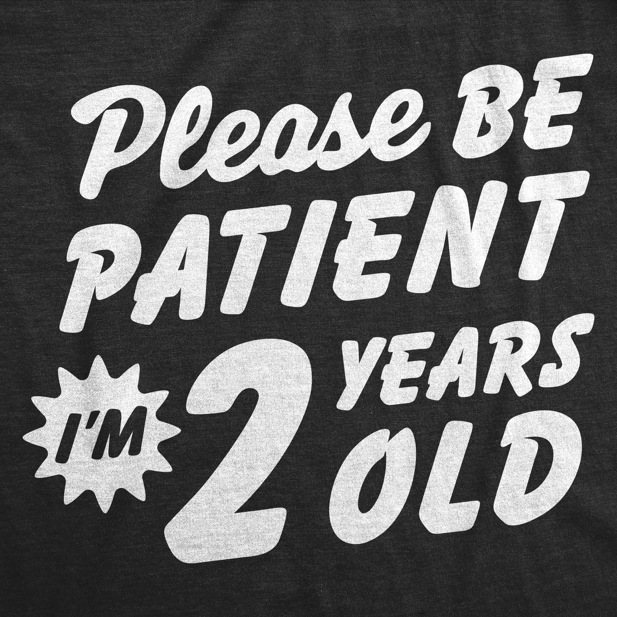 Toddler Funny T Shirts Please Be Patient Im 2 Years Old Sarcastic Graphic Novelty Birthday Tee for Young Kids
