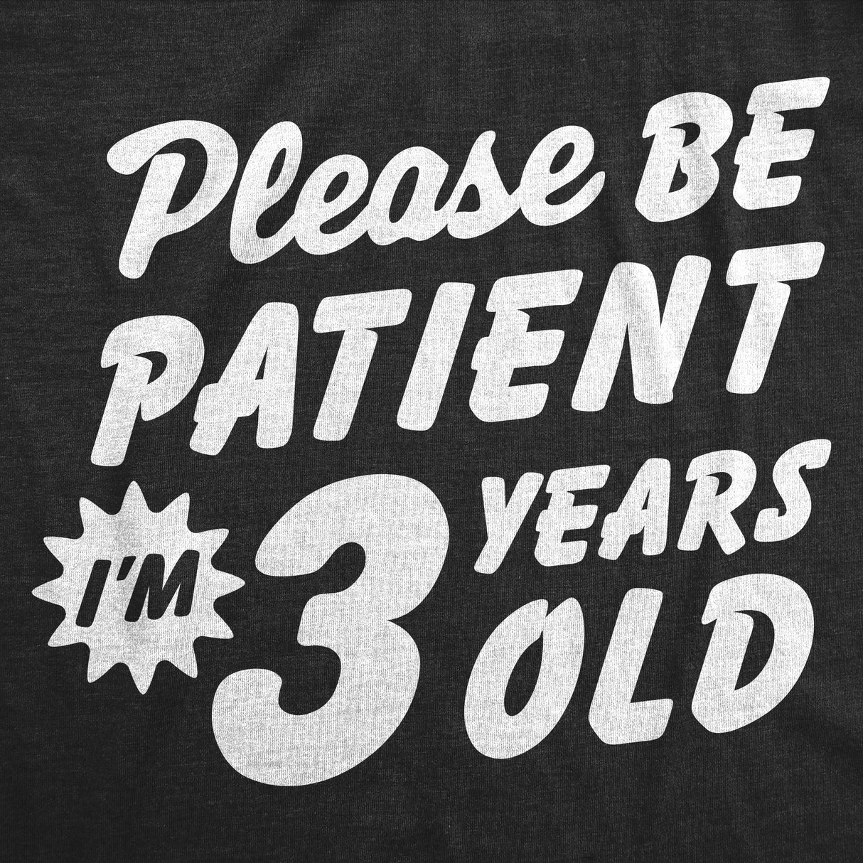 Toddler Funny T Shirts Please Be Patient Im 3 Years Old Sarcastic Graphic Novelty Birthday Tee for Young Kids