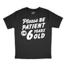 Youth Funny T Shirts Please Be Patient Im 6 Years Old Sarcastic Graphic Novelty Birthday Tee for Kids