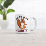 Post Nut Clarity Mug Funny Sarcastic Squirrel Graphic Novelty Coffee Cup-11oz