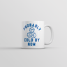 Probably Cold By Now Mug Funny Sarcastic Drink Graphic Novelty Coffee Cup-11oz