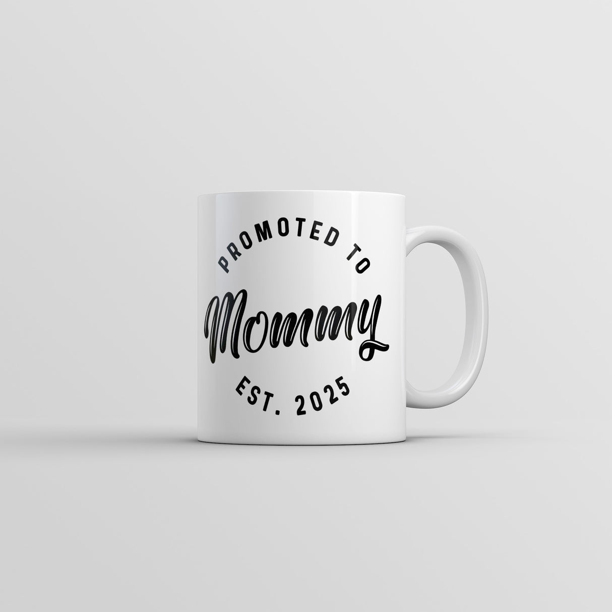 Promoted to Mommy 2025 Mug Funny Sarcastic Pregnancy New Baby Graphic Novelty Coffee Cup-11oz