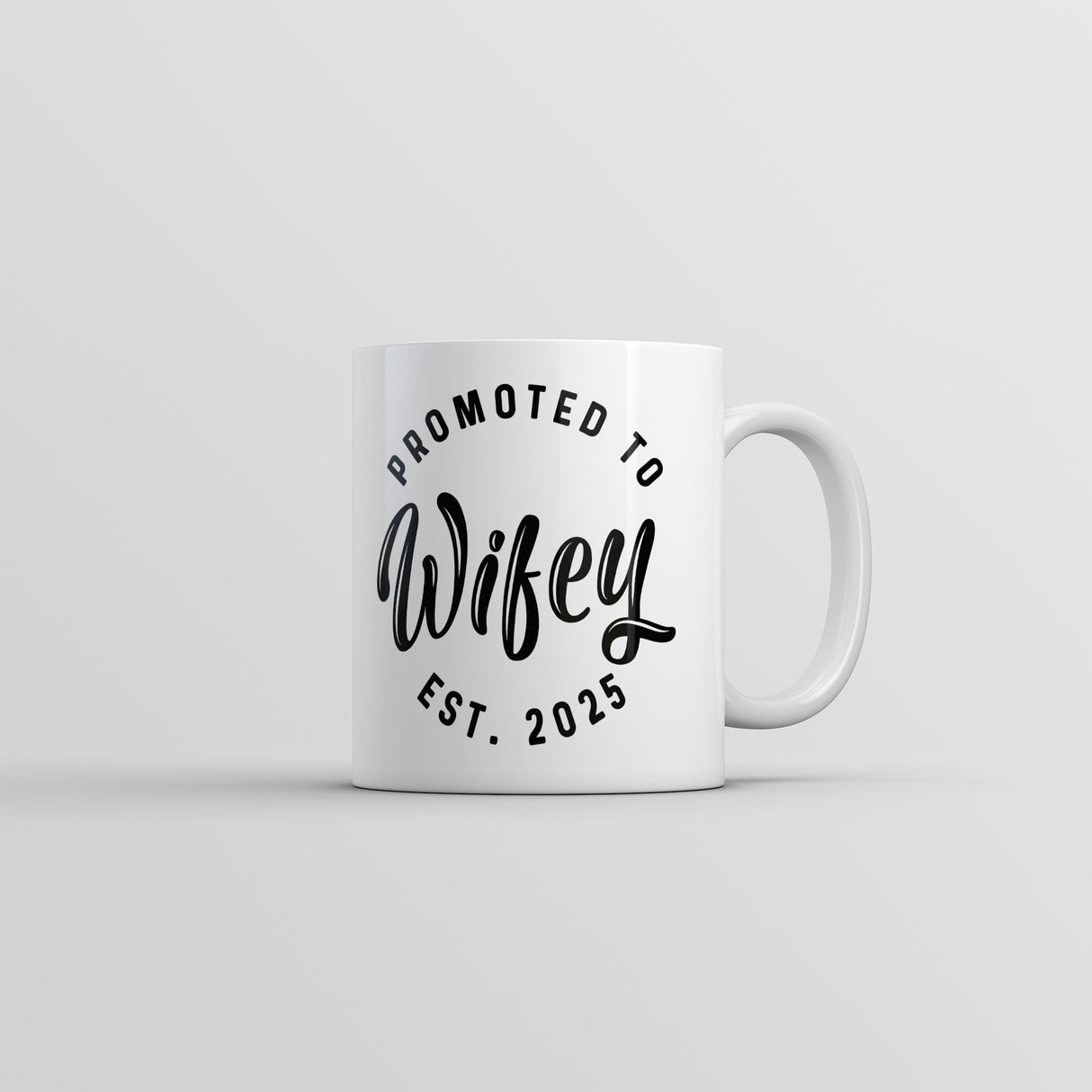 Promoted to Wifey 2025 Mug Funny Sarcastic Family Marriage Graphic Novelty Coffee Cup-11oz