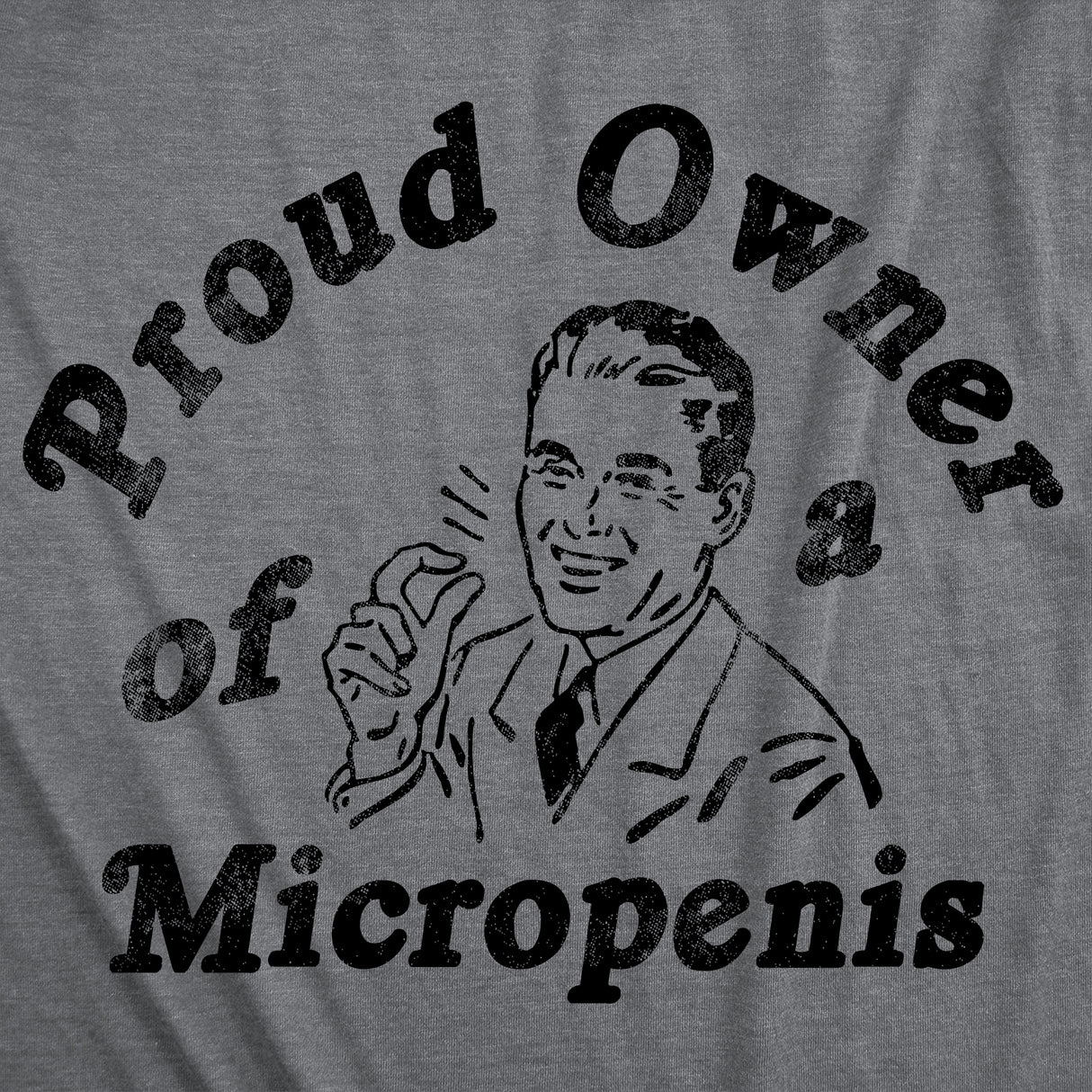 Mens Funny T Shirts Proud Owner Of A Micropenis Sarcastic Graphic Novelty Tee for Men