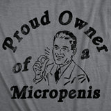 Mens Funny T Shirts Proud Owner Of A Micropenis Sarcastic Graphic Novelty Tee for Men