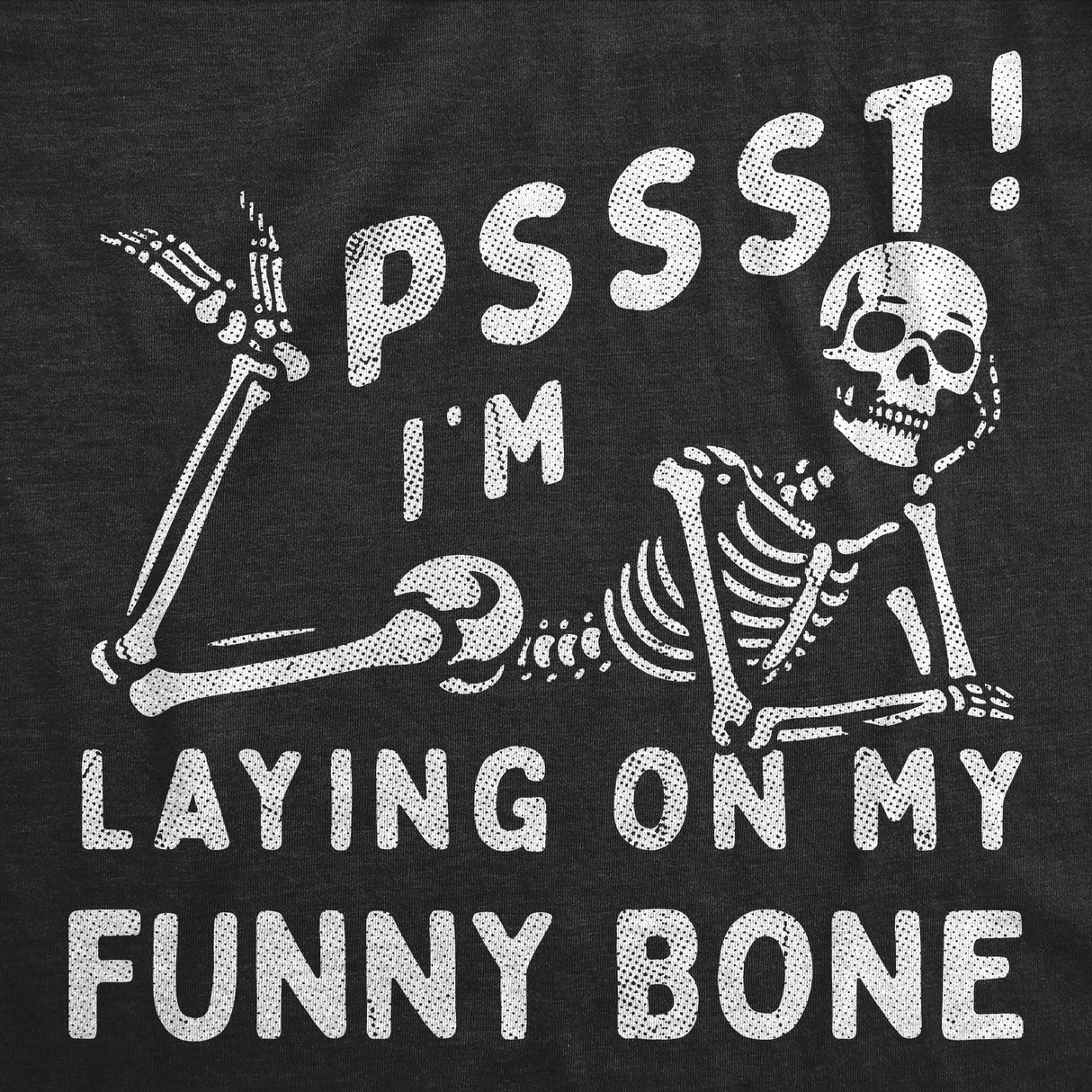 Mens Funny T Shirts Pssst Im Laying On My Funny Bone Sarcastic Skeleton Graphic Novelty Tee for Men