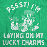 Mens Funny T Shirts Pssst Im Laying On My Lucky Charms Sarcastic St Patricks Day Novelty Tee for Men