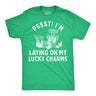 Mens Funny T Shirts Pssst Im Laying On My Lucky Charms Sarcastic St Patricks Day Novelty Tee for Men