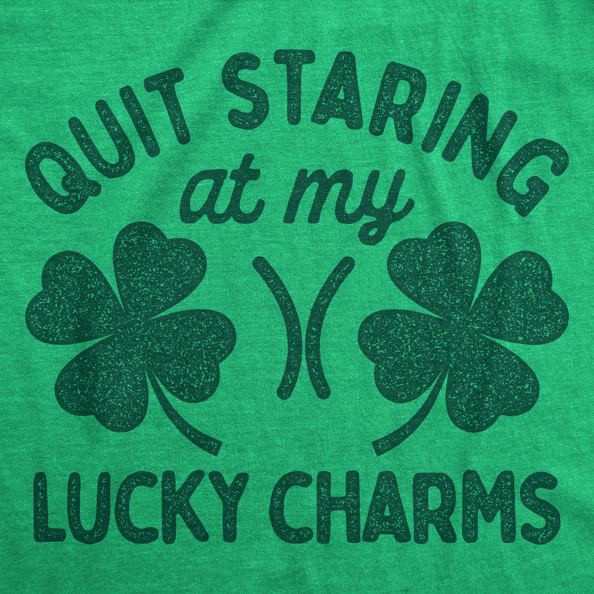 Womens Funny T Shirts Quit Staring At My Lucky Charms Sarcastic St Patricks Day Graphic Tee For Ladies