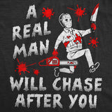 Mens Funny T Shirts A Real Man Will Chase After You Sarcastic Killer Graphic Halloween Novelty Tee for Men