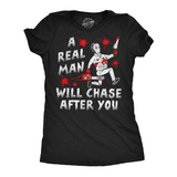 Womens Funny T Shirts A Real Man Will Chase After You Sarcastic Killer Graphic Halloween Novelty Tee for Ladies