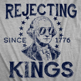 Mens Funny T Shirts Rejecting Kings Since 1776 Sarcastic Fourth Of July Graphic Novelty Tees for Men