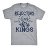 Mens Funny T Shirts Rejecting Kings Since 1776 Sarcastic Fourth Of July Graphic Novelty Tees for Men
