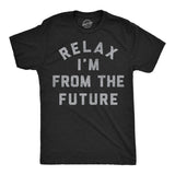 Mens Funny T Shirts Relax Im From The Future Sarcastic Time Traveler Graphic Novelty Tee for Men
