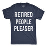 Mens Funny T Shirts Retired People Pleaser Sarcastic Graphic Novelty Tee for Men