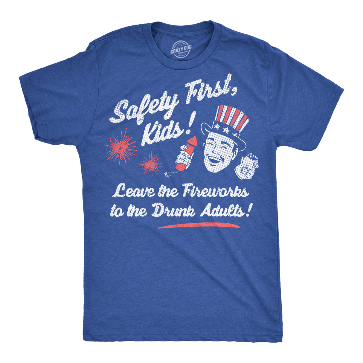 Mens Funny T Shirts Safety First Kids Leave The Fireworks to The Drunk Adults Sarcastic Fourth Of July Tee for Men