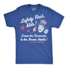 Mens Funny T Shirts Safety First Kids Leave The Fireworks to The Drunk Adults Sarcastic Fourth Of July Tee for Men