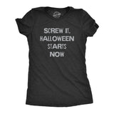 Womens Funny T Shirts Screw It Halloween Starts Now Sarcastic Graphic Novelty Tee for Ladies