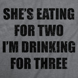 Mens Funny T Shirts Shes Eating for Two Im Drinking for Three Sarcastic Graphic Novelty Tee for Men