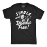Mens Funny T Shirts Single and Disease Free Sarcastic Graphic Novelty Tee for Men
