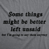 Mens Funny T Shirts Some Things Might Be Better Left Unsaid Sarcastic Graphic Novelty Tee for Men