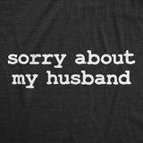 Mens Funny T Shirts Sorry About My Husband Sarcastic Marriage Graphic Novelty Tee for Men