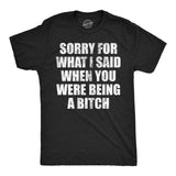 Mens Funny T Shirts Sorry for What I Said When You Were A Bitch Sarcastic Graphic Novelty Tee for Men