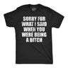 Mens Funny T Shirts Sorry for What I Said When You Were A Bitch Sarcastic Graphic Novelty Tee for Men