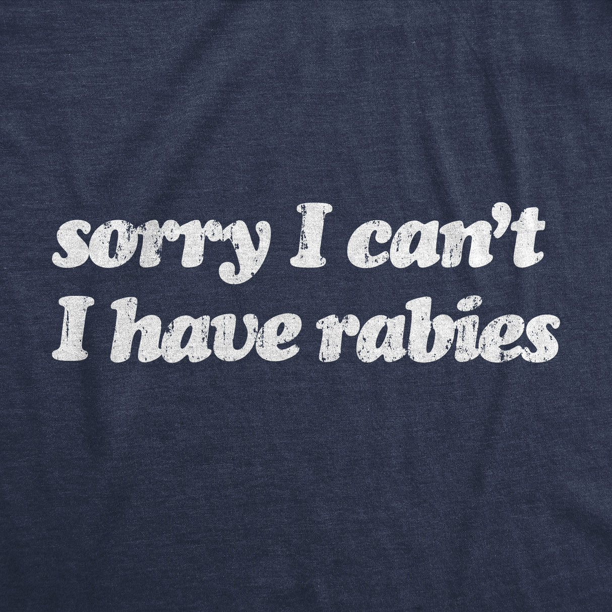 Mens Funny T Shirts Sorry I Cant Have Rabies Sarcastic Graphic Novelty Tee for Men