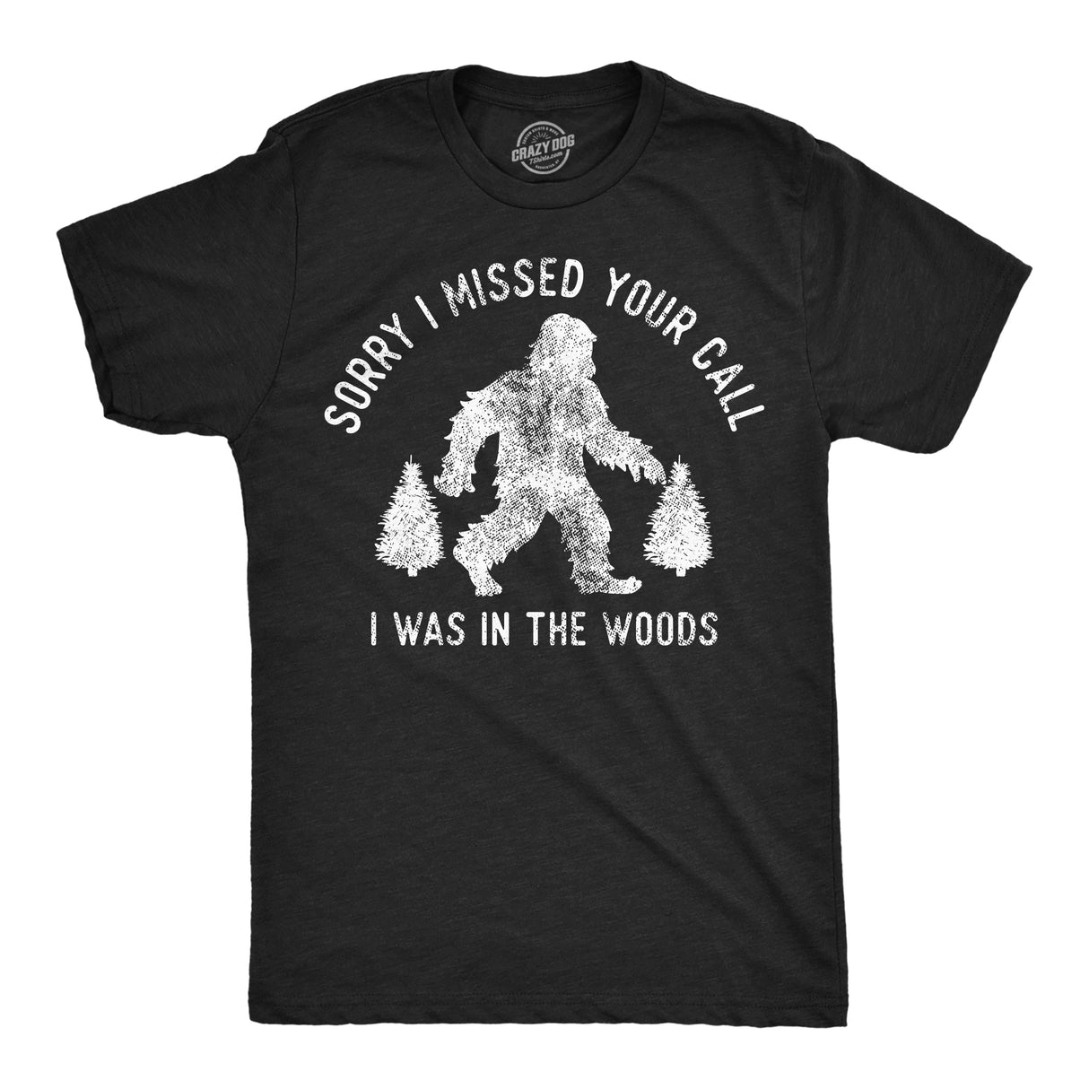 Mens Funny T Shirts Sorry I Missed Your Call I Was In The Woods Sarcastic Bigfoot Graphic Tee for Men