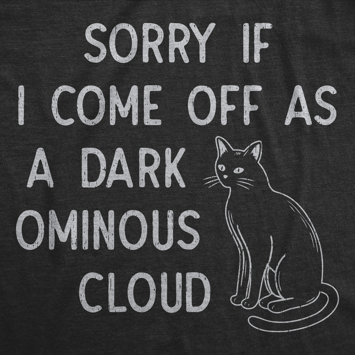 Womens Funny T Shirts Sorry If I Come Off As A Dark Ominous Cloud Sarcastic Graphic Novelty Tee for Ladies
