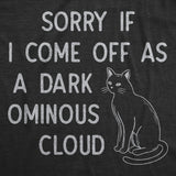 Womens Funny T Shirts Sorry If I Come Off As A Dark Ominous Cloud Sarcastic Graphic Novelty Tee for Ladies