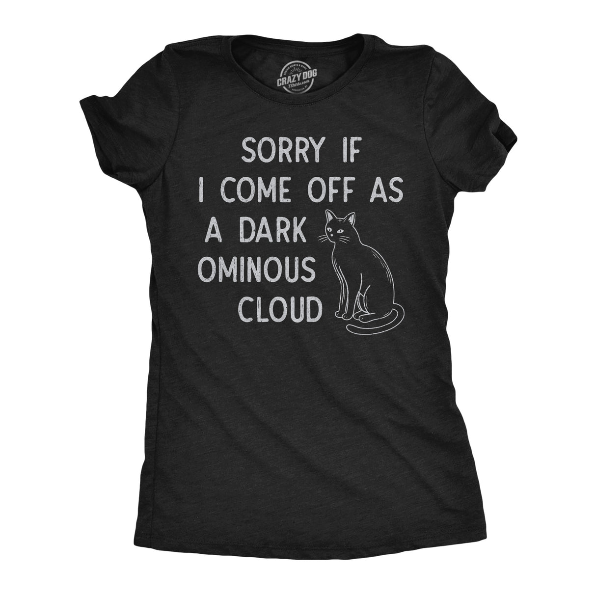 Womens Funny T Shirts Sorry If I Come Off As A Dark Ominous Cloud Sarcastic Graphic Novelty Tee for Ladies